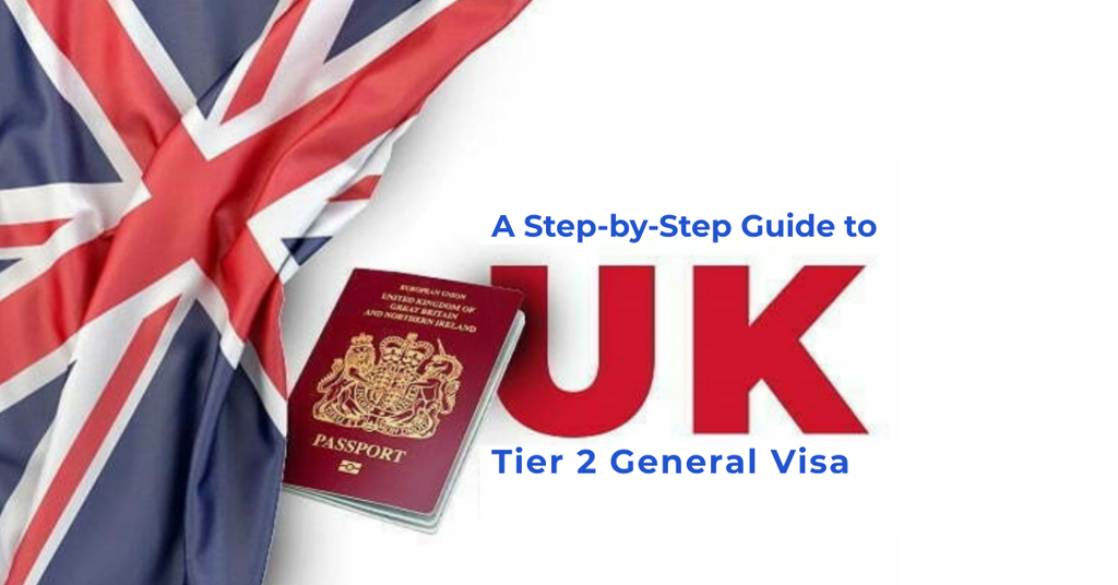 A Step by Step Guide To UK Tier 2 General Visa